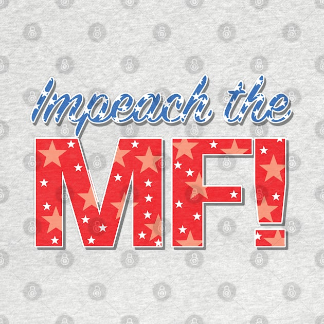 Impeach the MF - Anti Trump Impeachment by McNutt